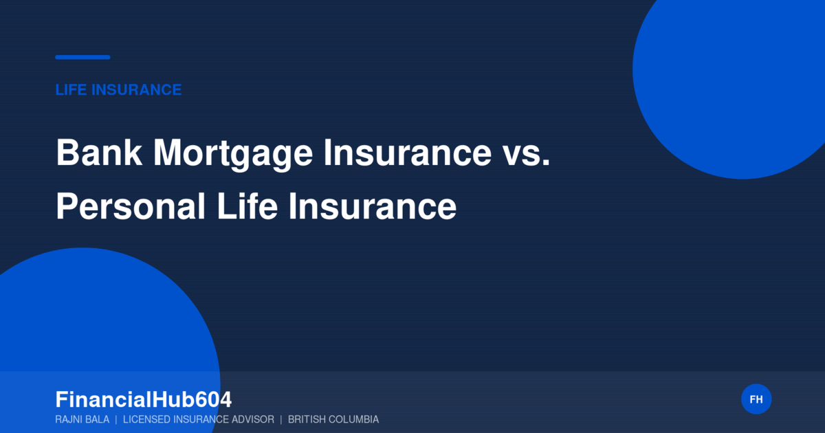 Mortgage Insurance vs Life Insurance in BC